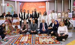Hatay Değerleri TRT 1 Ekranlarında Tanıtıldı