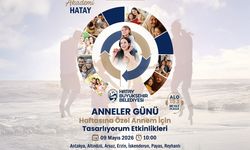 Hatay’da Anneler Günü Coşkusu Atölyelerle Yaşanacak