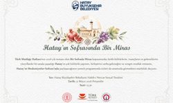 Hatay’da “Medeniyetler Sofrası” Etkinliği Düzenlenecek