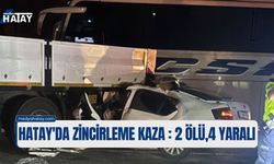 Hatay'da Zincirleme Kaza: Tır Makasladı, 2 Ölü, 4 Yaralı!