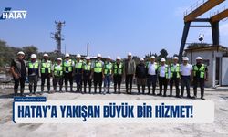 Hatay’a Yakışan Büyük Bir Hizmet!