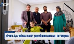 Hizmet-İş Sendikası Hatay Şubesi’nden Anlamlı Dayanışma