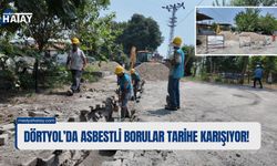 Dörtyol'da Asbestli Borular Tarihe Karışıyor!
