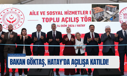 BAKAN GÖKTAŞ, HATAY'DA AÇILIŞA KATILDI