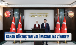 BAKAN GÖKTAŞ'TAN VALİ MASATLIYA ZİYARET!