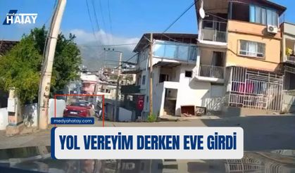 İskenderun'da Yol Vereyim Derken Eve Girdi!