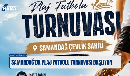 Samandağ’da Plaj Futbolu Turnuvası Başlıyor