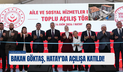 BAKAN GÖKTAŞ, HATAY'DA AÇILIŞA KATILDI