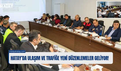 Hatay’da Ulaşım ve Trafiğe Yeni Düzenlemeler Geliyor!