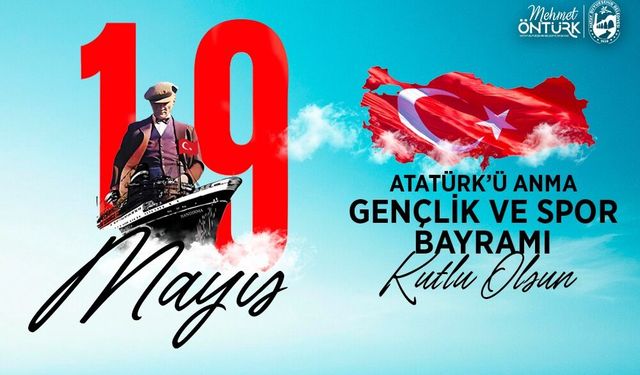 Öntürk’ten 19 Mayıs Mesajı