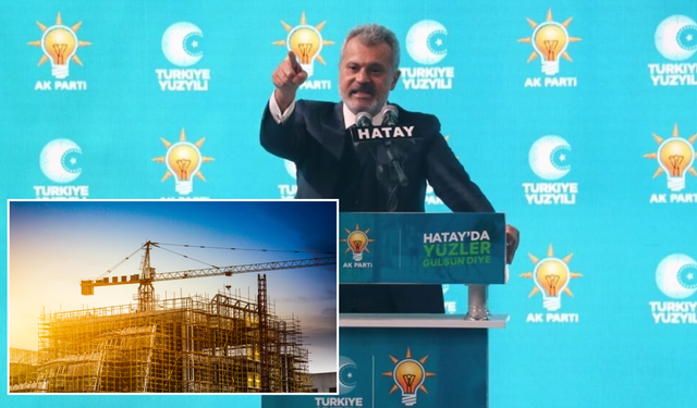 ''Hatay Dünya'nın En Büyük Şantiyesi!''