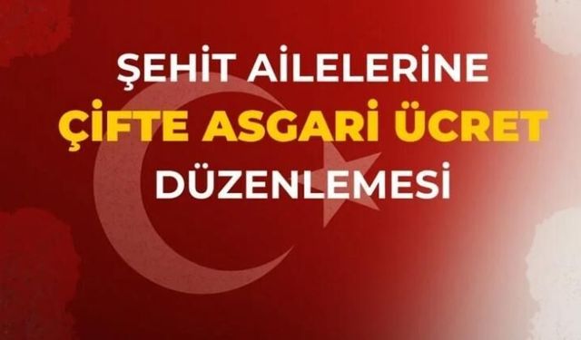Şehit Aylıklarına Çifte Asgari Ücret!
