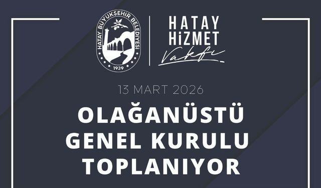 Hatay Hizmet Vakfı 13 Mart’ta Genel Kurulda