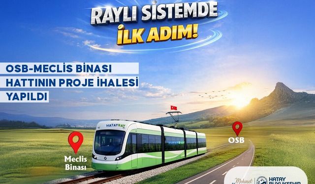 Hatay’da Raylı Sistem İçin Tarihi Adım