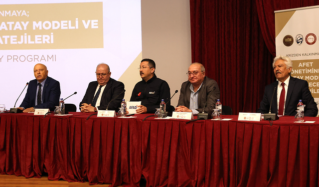 Hatay Modeli Afet Yönetiminde Masaya Yatırıldı
