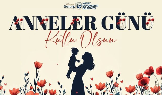Başkan Öntürk’ten Anneler Günü Mesajı