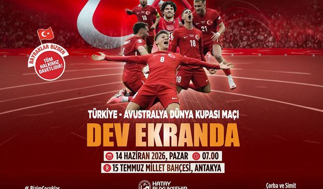 Hatay, Milli Heyecan İçin Dev Ekranda Buluşuyor