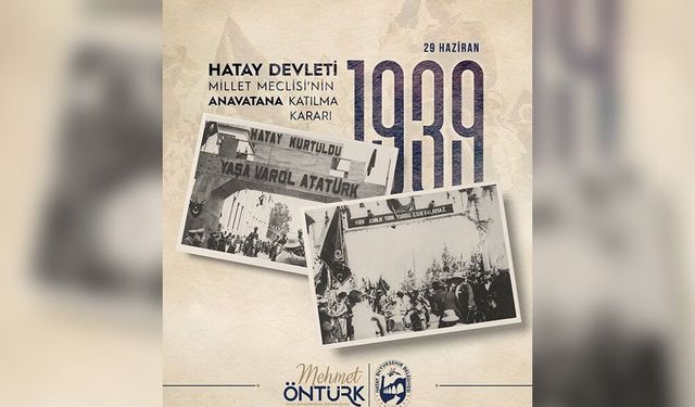 Başkan Öntürk: Hatay'ın Ana Vatana Katılış Ruhu Yolumuzu Aydınlatıyor
