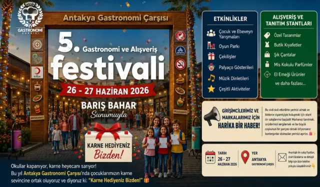 Antakya Gastronomi Çarşısı’nda 5. Gastronomi ve Alışveriş Festivali Heyecanı!