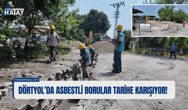 Dörtyol'da Asbestli Borular Tarihe Karışıyor!