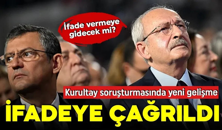 CHP'ye Kurultay Soruşturması ! Kılıçdaroğlu İfadeye Çağrıldı