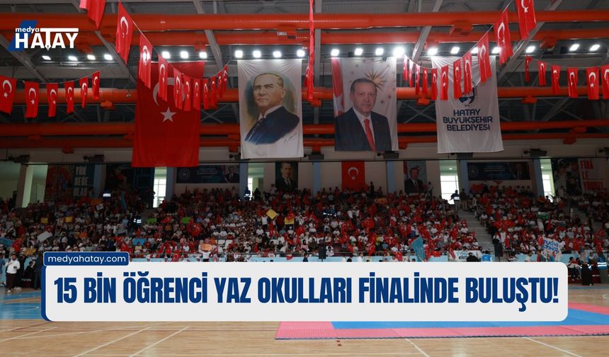 Hatay’da 15 Bin Öğrenci Yaz Okulları Finalinde Buluştu