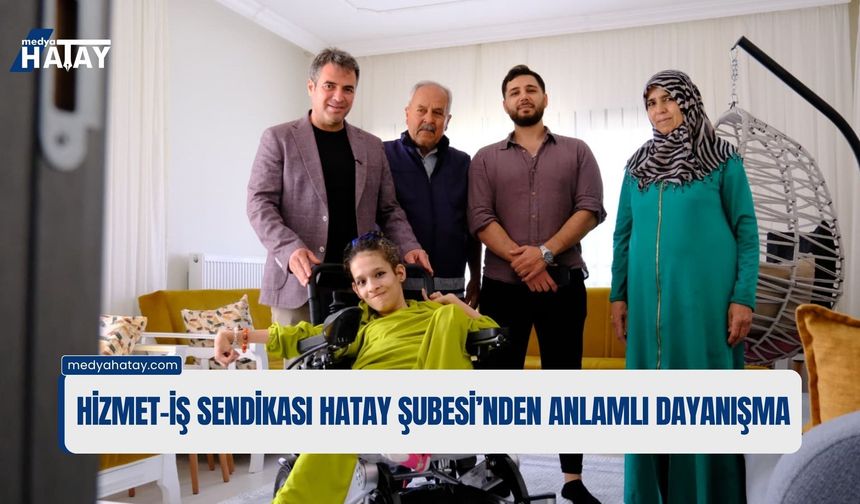 Hizmet-İş Sendikası Hatay Şubesi’nden Anlamlı Dayanışma