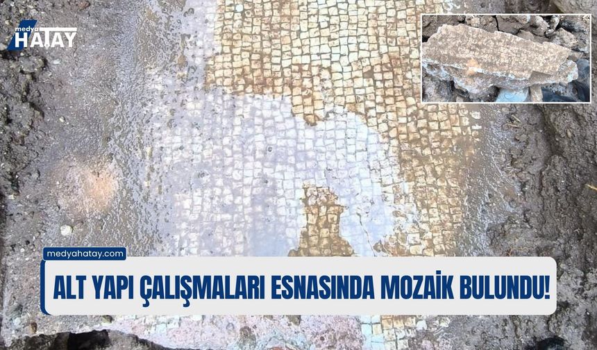 Alt yapı çalışmaları esnasında mozaik bulundu!