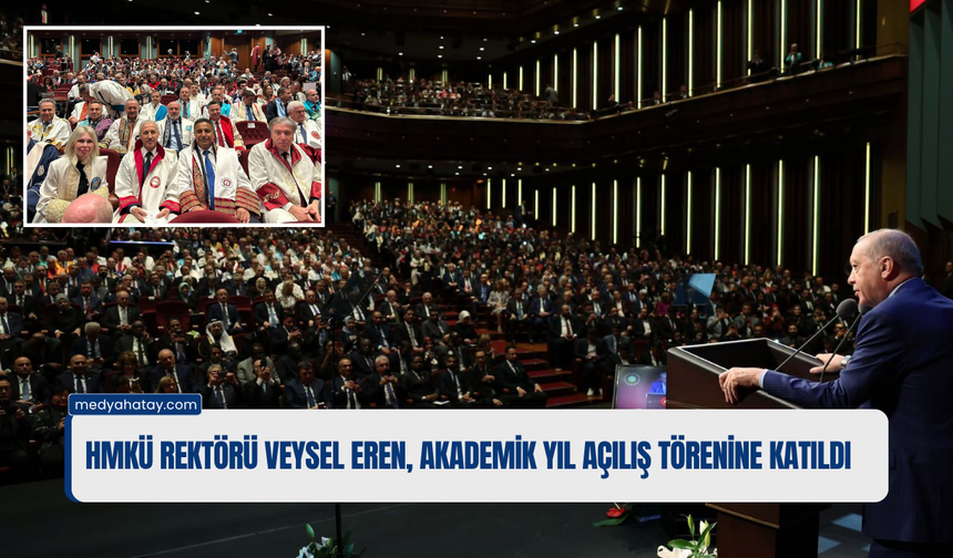 HMKÜ Rektörü Veysel Eren, Akademik Yıl Açılış Törenine Katıldı