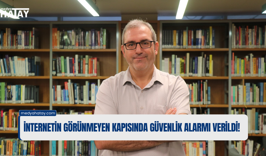 İnternetin görünmeyen kapısında güvenlik alarmı verildi!
