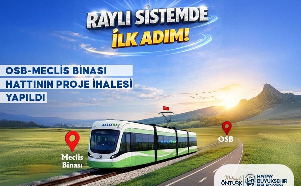 Hatay’da Raylı Sistem İçin Tarihi Adım