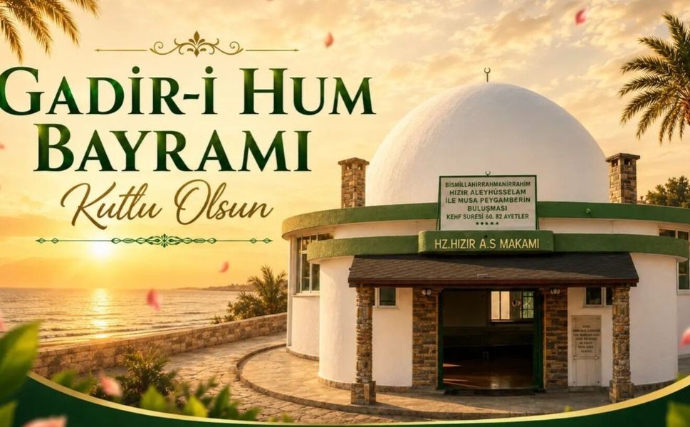 Gadir-i Hum Bayramı Kutlu Olsun!