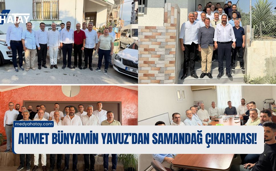 Ahmet Bünyamin Yavuz’dan Samandağ Çıkarması!
