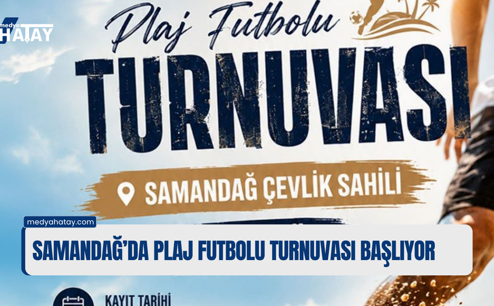 Samandağ’da Plaj Futbolu Turnuvası Başlıyor