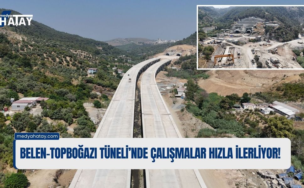 Belen-Topboğazı Tüneli’nde Çalışmalar Hızla İlerliyor!