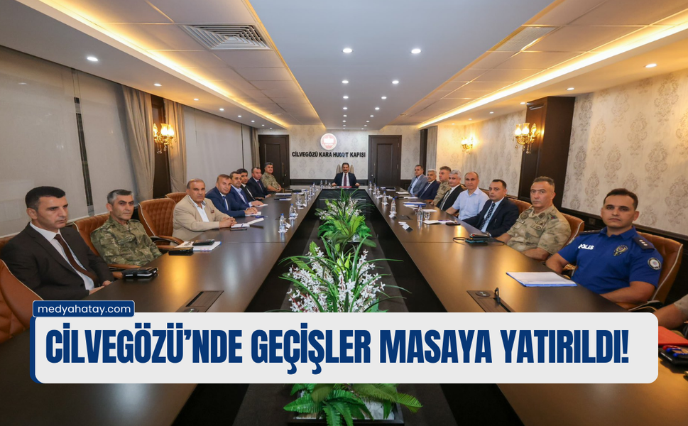 Cilvegözü’nde Geçişler Masaya Yatırıldı!