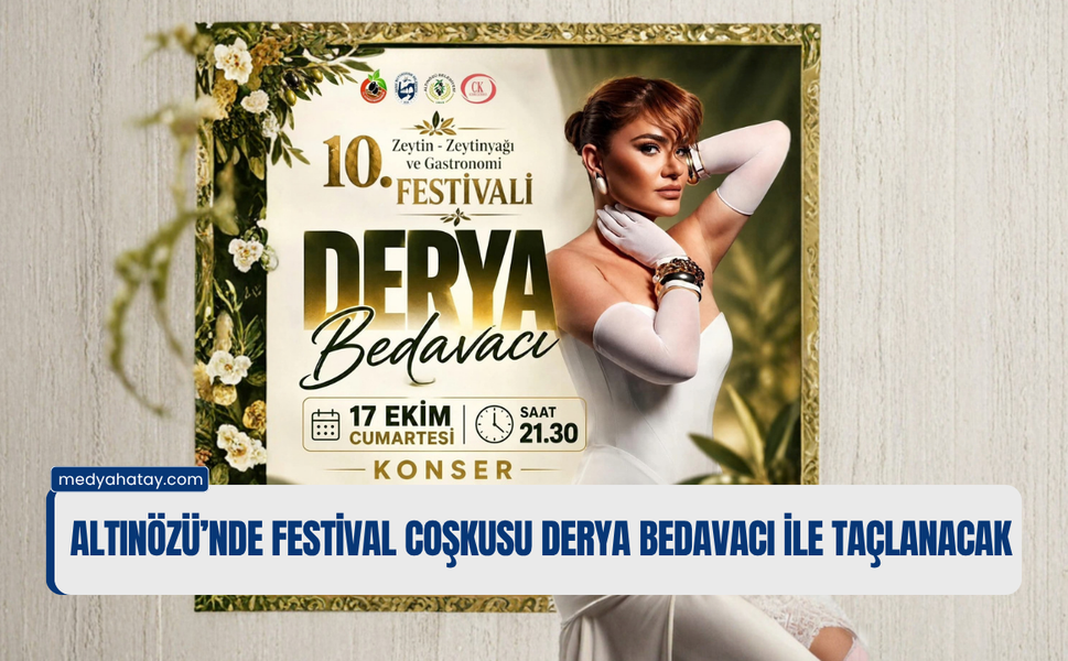 Altınözü’nde Festival Coşkusu Derya Bedavacı ile Taçlanacak!