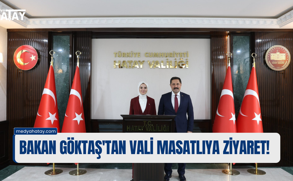 BAKAN GÖKTAŞ'TAN VALİ MASATLIYA ZİYARET!