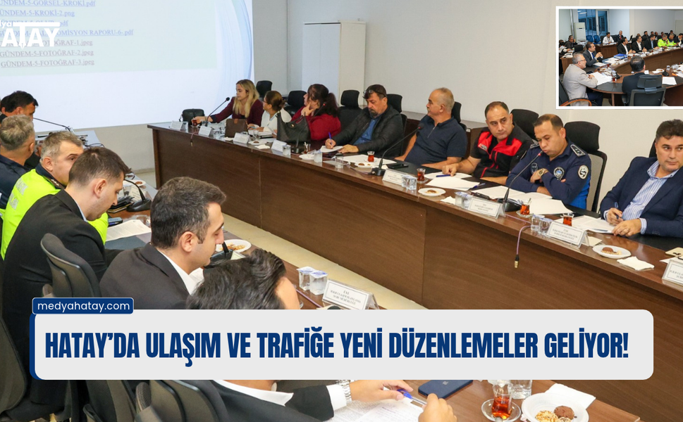 Hatay’da Ulaşım ve Trafiğe Yeni Düzenlemeler Geliyor!