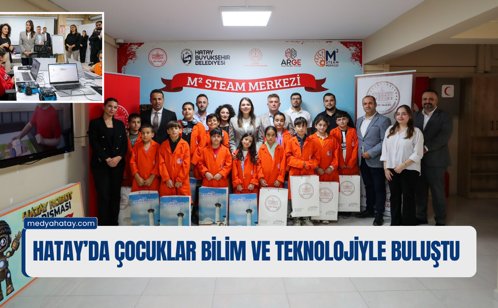 Hatay’da Çocuklar Bilim ve Teknolojiyle Buluştu