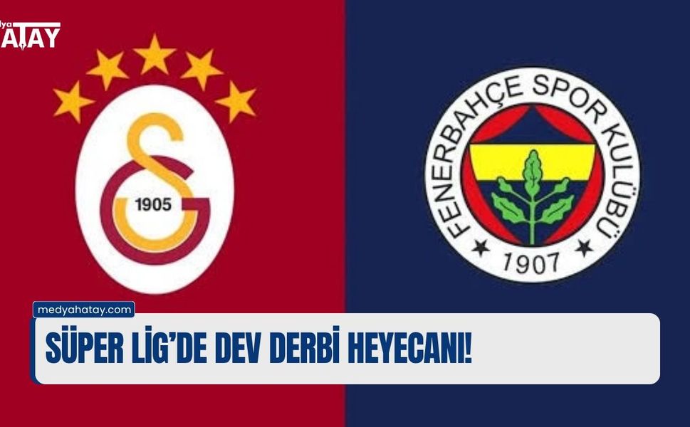 Süper Lig’de Dev Derbi Heyecanı!